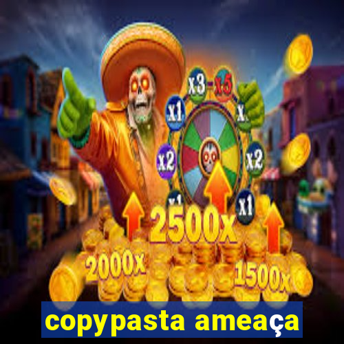 copypasta ameaça